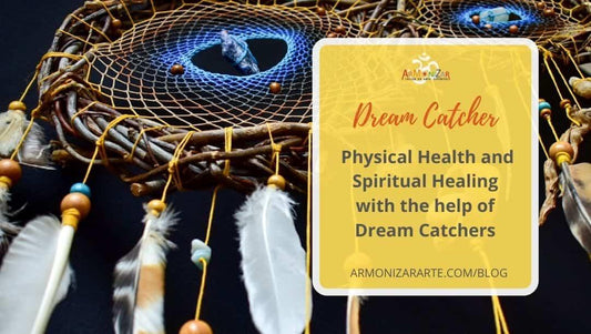 Physical Health and Spiritual Healing with the help of Dream Catchers ArMoniZar